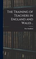 Training of Teachers in England and Wales ..