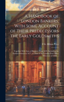 Handbook of London Bankers, With Some Account of Their Predecessors the Early Goldsmiths