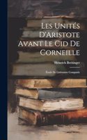 Les Unités D'Aristote Avant Le Cid De Corneille