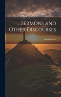 Sermons and Other Discourses