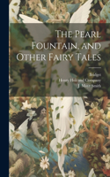 Pearl Fountain, and Other Fairy Tales