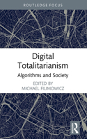 Digital Totalitarianism: Algorithms and Society(Algorithms and Society)