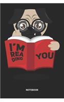 I'm Reading You Notebook: Dotted Lined Pug Dog School Psychologist Notebook (6x9 inches) ideal as an Animal Psychology Journal. Perfect as a session Book for all Psychotherap