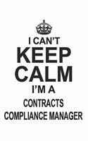 I Can't Keep Calm I'm A Contracts Compliance Manager: Notebook: Best Contracts Compliance Manager Notebook, Journal Gift, Diary, Doodle Gift or Notebook 6 x 9 Compact Size- 109 Blank Lined Pages