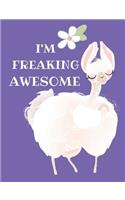 I'm Freaking Awesome: Funny Llama Composition Notebook, Collage Ruled, Perfect For School Notes