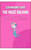 Samantha the Maze Solving Princess: Fun Mazes for Kids Games Activity Workbook