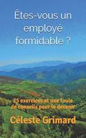 Êtes-vous un employé formidable ?: 25 exercices et une foule de conseils pour le devenir