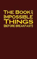 The Book of Impossible Things (Before Breakfast!)