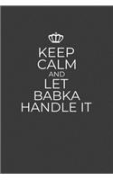 Keep Calm And Let Babka Handle It