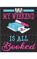 My Weekend Is All Booked