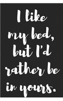 I like My Bed but I�d Rather Be in Yours