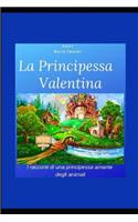 Principessa Valentina: I racconti di una principessina amante degli animali