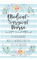 Medical-Surgical Nurse: Because Badass Miracle Worker Is Not An Official Job Title