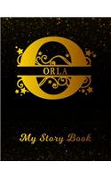 Orla My Story Book: Personalized Letter O First Name Blank Draw & Write Storybook Paper Black Gold Cover Write & Illustrate Storytelling Midline Dash Workbook for Pre-K