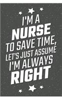 I'm A Nurse To Save Time, Let's Just Assume I'm Always Right