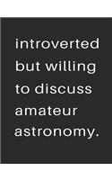 Introvert But Willing to Discuss Amateur Astronomy