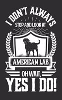 I Don't Always Stop and Look At American Labs OH Wait, Yes I Do!