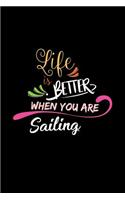 Life Is Better When You Are Sailing: A 6x9 Inch Matte Softcover Paperback Notebook Journal With 120 Blank Lined College Ruled Pages