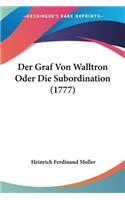 Der Graf Von Walltron Oder Die Subordination (1777)