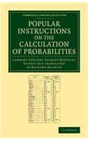 Popular Instructions on the Calculation of Probabilities: To Which Are Appended Notes by Richard Beamish(Cambridge Library Collection - Mathematics)