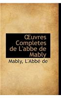 Uvres Completes de L'Abbe de Mably
