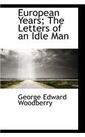 European Years; The Letters of an Idle Man