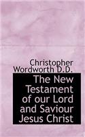 The New Testament of Our Lord and Saviour Jesus Christ, in the Original Greek
