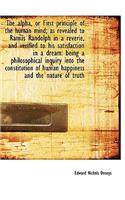The Alpha, or First Principle of the Human Mind; As Revealed to Ramus Randolph in a Reverie, and Ver