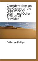 Considerations on the Causes of the High Price of Grain, and Other Articles of Provision