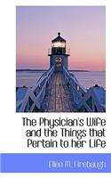 The Physician's Wife and the Things That Pertain to Her Life