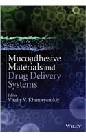 Mucoadhesive Materials and Drug Delivery Systems