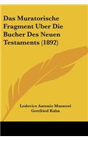 Das Muratorische Fragment Uber Die Bucher Des Neuen Testaments (1892): (German)