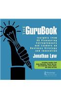 GuruBook: Insights from 45 Pioneering Entrepreneurs and Leaders on Business Strategy and Innovation