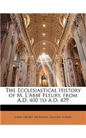 Ecclesiastical History of M. L'Abbe Fleury, from A.D. 400 to A.D. 429