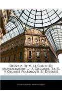 Oeuvres de M. Le Comte de Montalembert ...: -3. Discours.-T.4.-5., 9. Oeuvres Polemiques Et Diverses