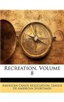 Recreation, Volume 8