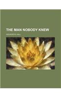 The Man Nobody Knew