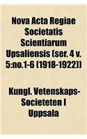 Nova ACTA Regiae Societatis Scientiarum Upsaliensis (Ser. 4 V. 5: No.1-6 (1918-1922))(English)