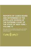 Reports of Cases Heard and Determined in the Appellate Division of the Supreme Court of the State of New York (Volume 15)