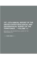 1st -12th Annual Report of the United States Geological and Geographical Survey of the Territories (Volume 1-3)