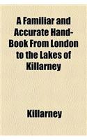 A Familiar and Accurate Hand-Book from London to the Lakes of Killarney