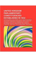 United Kingdom Parliamentary Constituencies Established in 1832