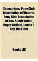 Equestrians: Pony Club Association of Victoria, Pony Club Association of New South Wales, Roger Attfield, James E. Day, Jim Elder(English)