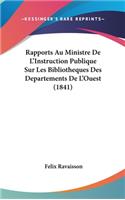 Rapports Au Ministre de L'Instruction Publique Sur Les Bibliotheques Des Departements de L'Ouest (1841)