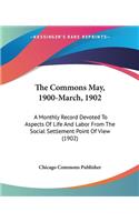 The Commons May, 1900-March, 1902: A Monthly Record Devoted To Aspects Of Life And Labor From The Social Settlement Point Of View (1902)(English)