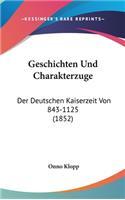 Geschichten Und Charakterzuge: Der Deutschen Kaiserzeit Von 843-1125 (1852)