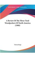 A Review Of The Three-Toed Woodpeckers Of North America (1900)