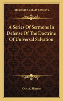Series of Sermons in Defense of the Doctrine of Universal Salvation