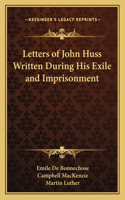 Letters of John Huss Written During His Exile and Imprisonment