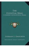 The Essential Brag: A Symbolic International Drama(English)